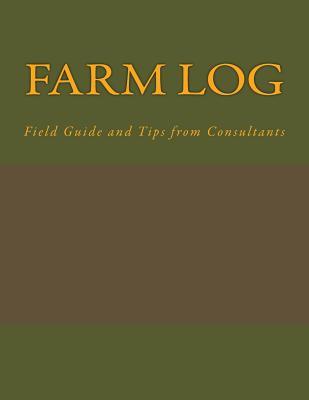 Farm Log: Field Guide and Tips from Consultants