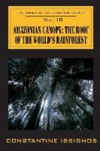 Amazonian Canopy: The Roof of the World‘s Rainforest: The Amazon Exploration Series