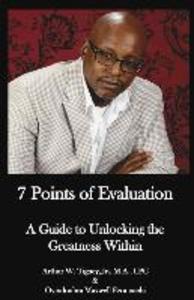 7 Points of Evaluation: A Guide to Unlocking the Greatness Within