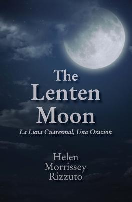 The Lenten Moon: La Luna Cuaresmal Una Oracion