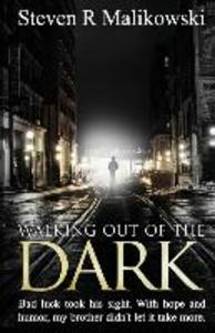 Walking Out of the Dark: Bad luck took his sight. With hope and humor my brother didn‘t let it take more.