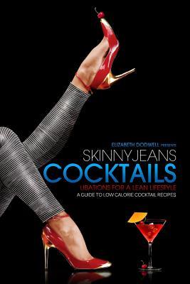 Skinny Jeans Cocktails: Libations for a Lean Lifestyle