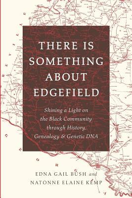 There Is Something About Edgefield: Shining a Light on the Black Community through History Genealogy & Genetic DNA