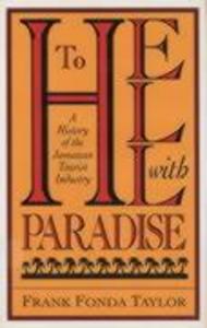 To Hell With Paradise: A History Of The Jamaican Tourist Industry - Frank Fonda Taylor