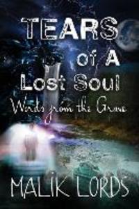 TEARS of A Lost Soul: : Words from the Grave