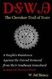 Agatahi: The Cherokee Trail of Tears: A People‘s Resistance Against the Forced Removal from their Southeast Homeland as Related