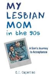 My Lesbian Mom in the 90s: A Son‘s Journey to Acceptance