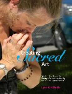 Creating Sacred Art: Spiritual Transformation Through Projects Inspired By Cultures Around The World