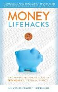 Money LifeHacks: A 60-Minute Beginner‘s Guide to Rethinking Your Personal Finances