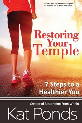 Restore Your Temple: 7 Steps to a Healthier You