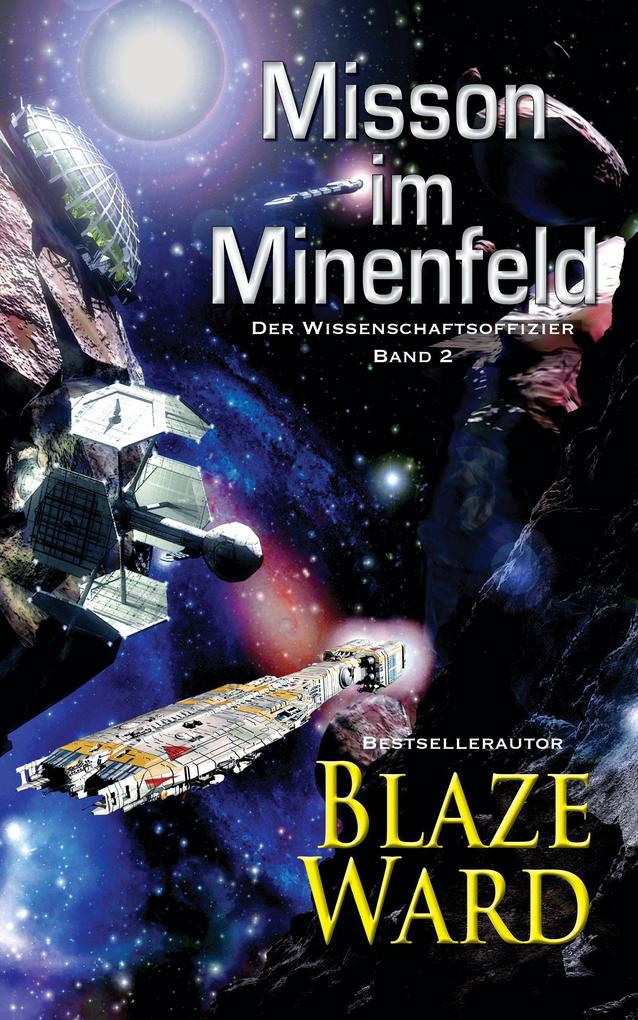 Mission im Minenfeld (Der Wissenschaftsoffizier #2)