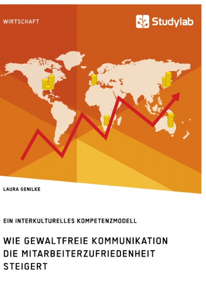 Wie gewaltfreie Kommunikation die Mitarbeiterzufriedenheit steigert. Ein interkulturelles Kompetenzmodell