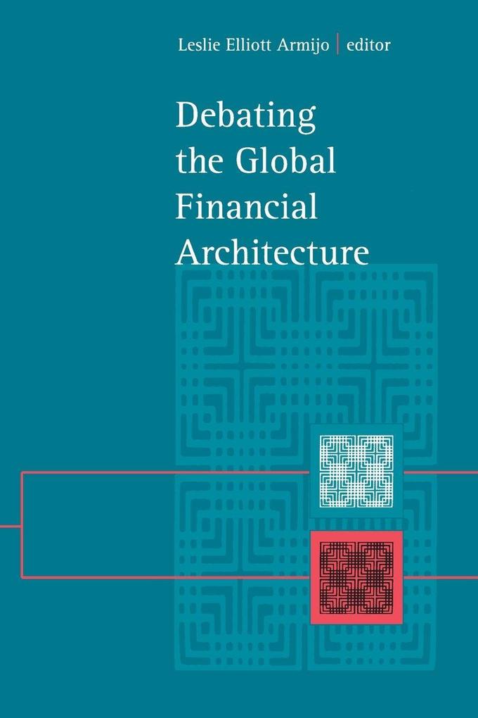 Debating the Global Financial Architecture