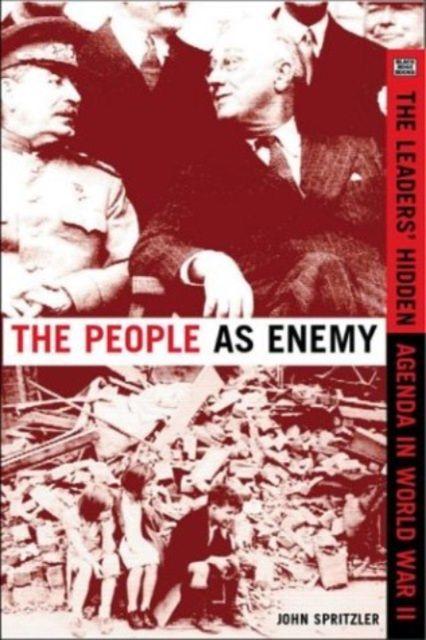 The People As Enemy - The Leaders` Hidden Agenda in WWII