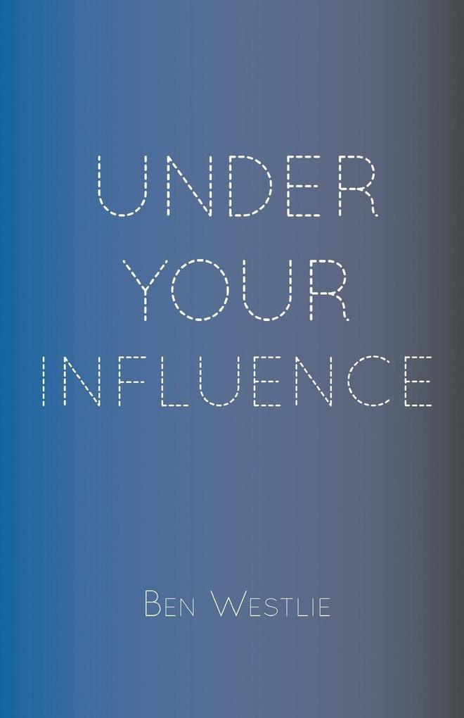 UNDER YOUR INFLUENCE