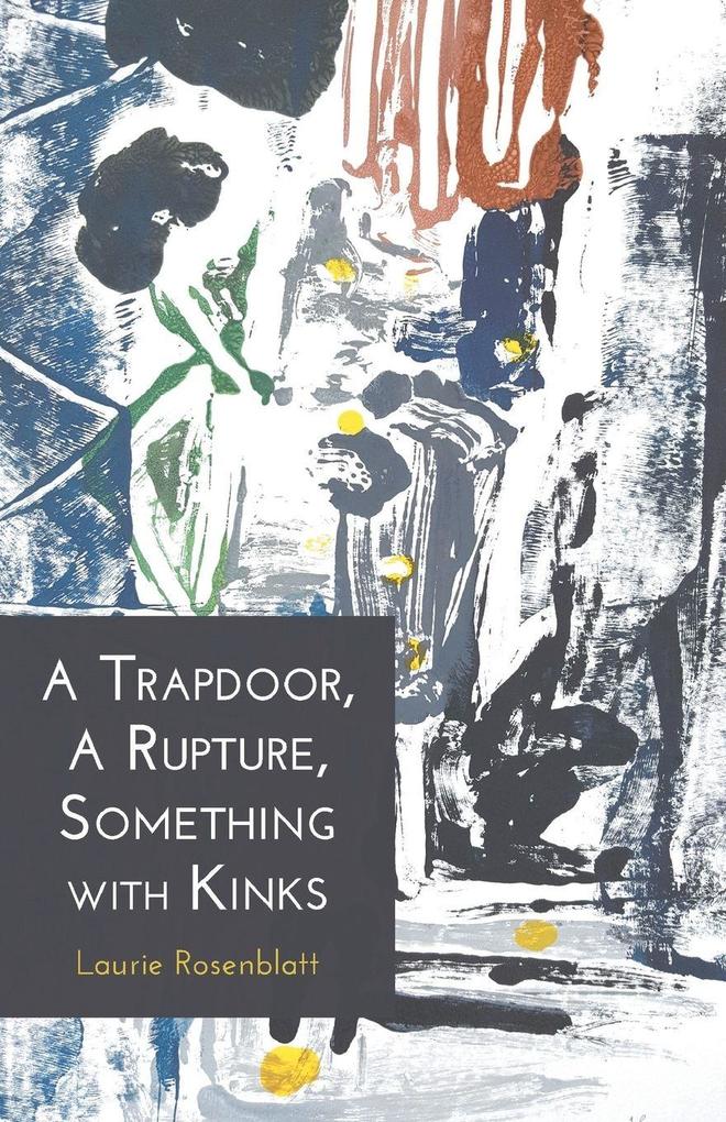 A Trapdoor A Rupture Something with Kinks