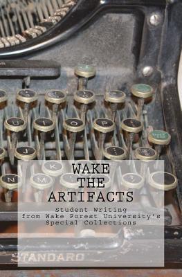 Wake the Artifacts: Student Writing from Wake Forest University‘s Special Collections