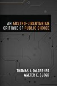 An Austro-Libertarian Critique of Public Choice