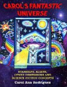 Carol‘s Fantastic Universe: Starships Aliens Other Dimensions And Science Fiction Concepts