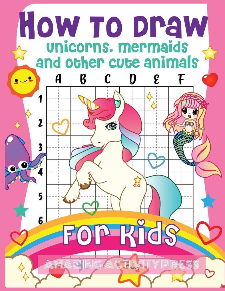 How to Draw Unicorns Mermaids and Other Cute Animals for Kids