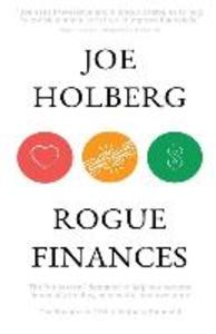 Rogue Finances: The Un-System ed to Help You Become Financially Healthy Successful and Awesome (by Holberg Financial)