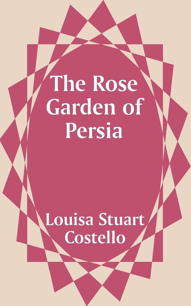 Rose Garden of Persia The