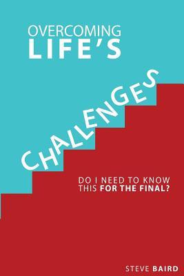 Overcoming Life‘s Challeges: Do I Need To Know This For The Final?