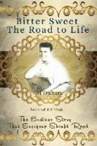 Bitter Sweet- The Road to life: The Endless Story That Everyone Should Read