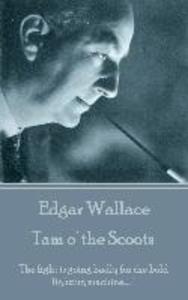 Edgar Wallace - Tam o‘ the Scoots: The fight is going badly for the bold fighting machine.....