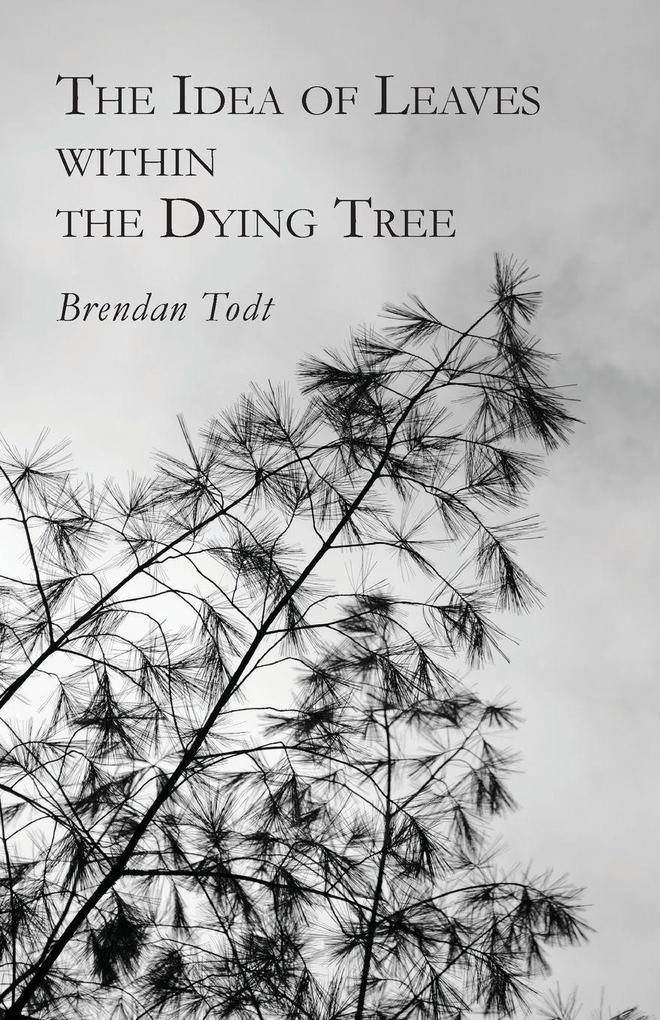 The Idea of Leaves Within the Dying Tree