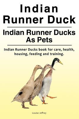 Indian Runner Duck. Indian Runner Ducks As Pets. Indian Runner Ducks book for care health housing feeding and training.