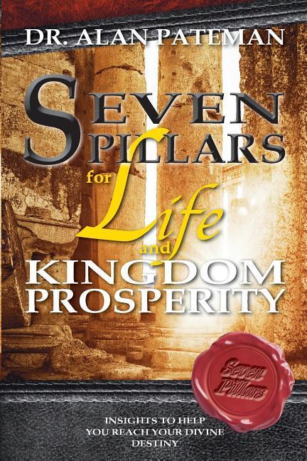 Seven Pillars for Life and Kingdom Prosperity