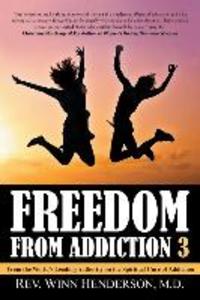 Freedom from Addiction 3: From the World‘s Leading Authority on the Spiritual Cure of Addiction