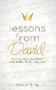 Lessons from David: A reflection on the life of a man after God‘s own heart