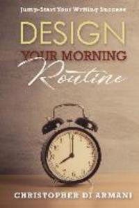  Your Morning Routine: Jump-Start Your Writing Success
