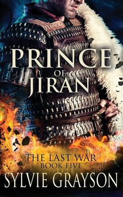 The Last War: Book Five Prince of Jiran: A Penrhy prince caught between duty and desire. Can he win this battle?