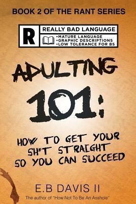 Adulting 101: How to get your sh*t straight so you can succeed