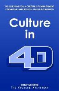 Culture in 4D: The Blueprint for a Culture of Engagement Ownership and Bottom-Line Performance