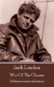 Jack London - War Of The Classes: Affluence means influence.