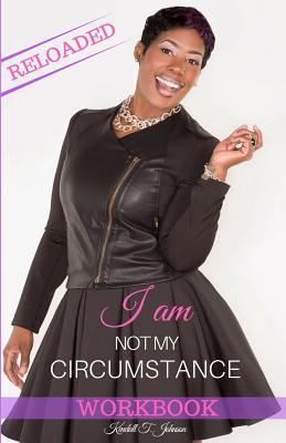 I Am Not My Circumstance RELOADED Workbook