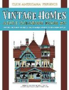 Vintage Homes: Adult Coloring Book: Antique Victorian House s in Queen Anne & Other Classic Styles