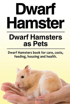 Dwarf Hamster. Dwarf Hamsters as Pets. Dwarf Hamsters book for care costs feeding housing and health.