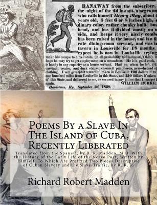 Poems By a Slave In The Island of Cuba Recently Liberated: Translated from the Spanish by R. R. Madden M.D. With the History of the Early Life of t