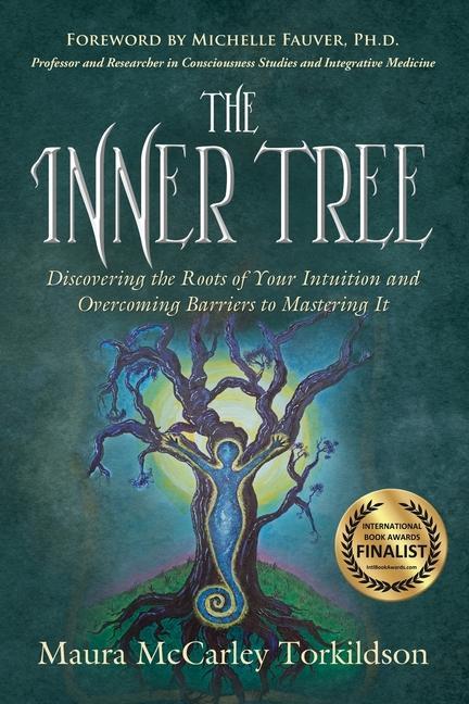 The Inner Tree: Discovering the Roots of Your Intuition and Overcoming Barriers to Mastering It