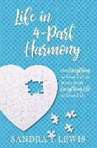Life in 4-Part Harmony: Get Everything in Your Life to Work with Everything Else in Your Life