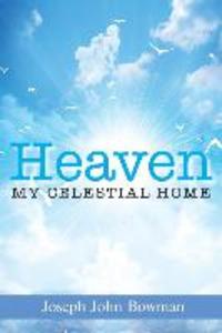 Heaven: My Celestial Home