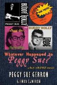 Whatever Happened to Peggy Sue?: a Rock ‘n Roll Riff memoir