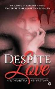 Despite Love: Love Hate Murder Deception. Some Secrets Are Meant to Be Revealed.