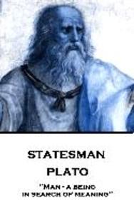 Plato - Statesman: Man - a being in search of meaning