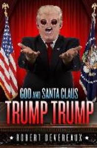 God and Santa Claus Trump Trump: A Christmas Tale of Generosity Love and Redemption